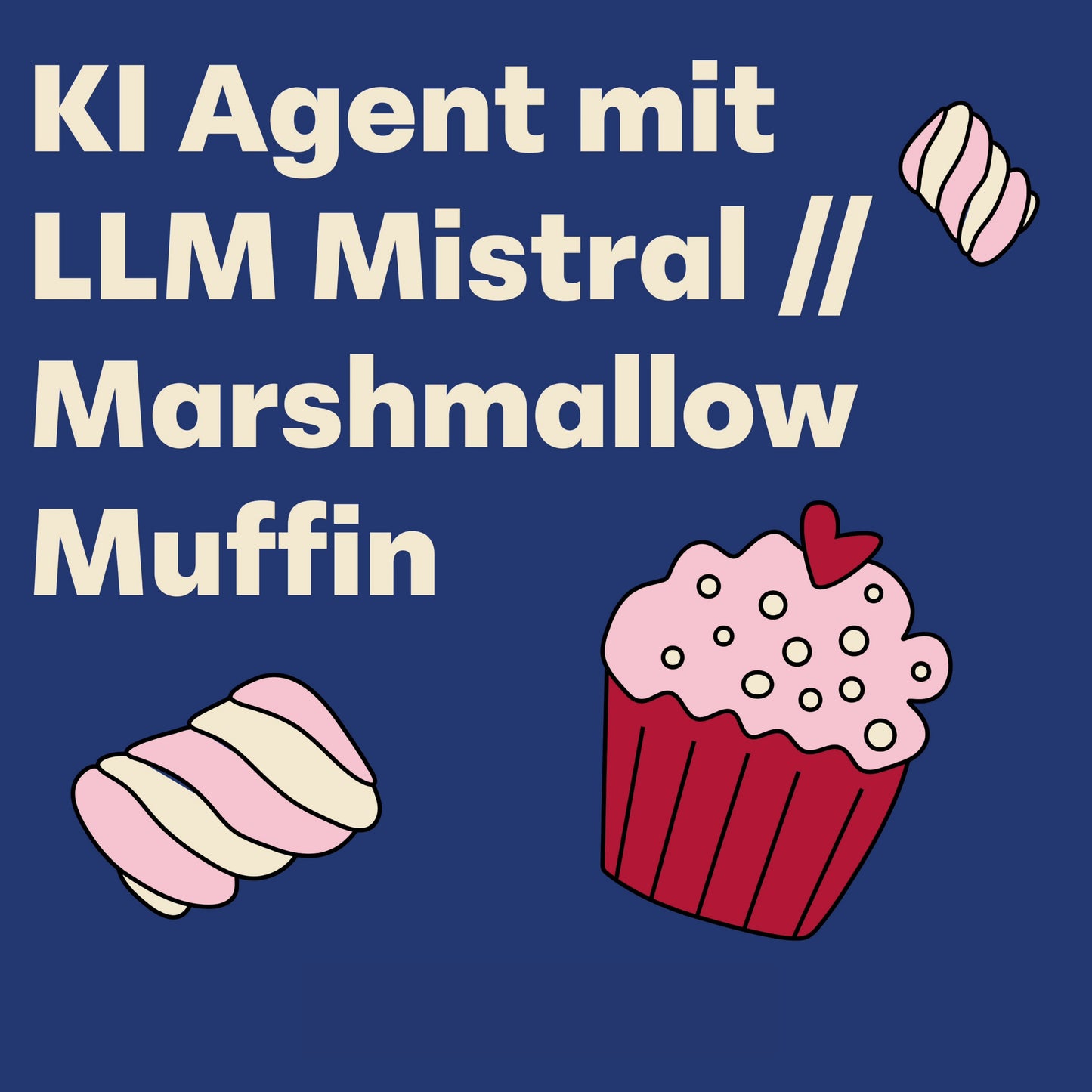 KI Agent mit LLM Mistral // Marshmallow Muffin