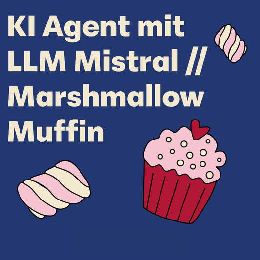 KI Agent mit LLM Mistral // Marshmallow Muffin